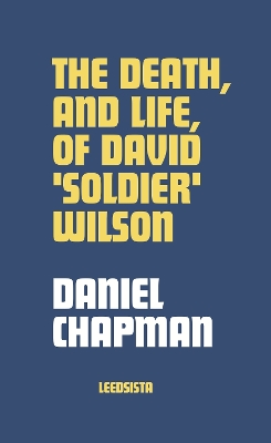 Death, and Life, of David 'Soldier' Wilson
