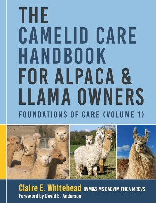 Camelid Care Handbook for Alpaca & Llama Owners: Foundations of Care (Volume 1)