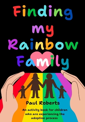 Finding My Rainbow Family: An activity book for children experiencing the adoption process