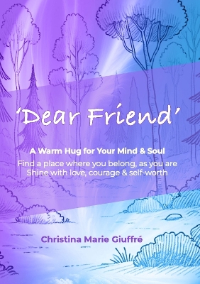Dear Friend: A Warm Hug for Your Mind & Soul
