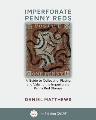 Imperforate Penny Reds: A guide to collecting, plating and valuing