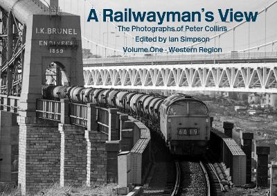Railwayman's View: The Photographs of Peter Collins, 1, Volume One - Western Region