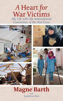Heart for War Victims: My Life with the International Committee of the Red Cross