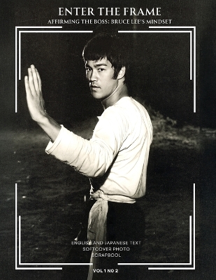 Enter the Frame vol 1 No 2 Affirming The Boss: Bruce Lee's Mindset 2nd The Big Boss ed.