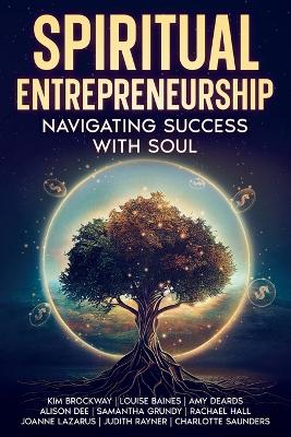 Spiritual Entrepreneurship: Navigating Success With Soul