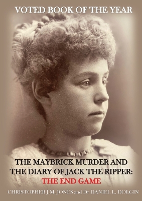 Maybrick Murder and the Diary of Jack the Ripper: The End Game: The End Game 2nd ed.