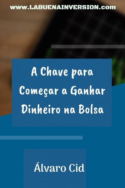 A Chave para ComeÃ§ar a Ganhar Dinheiro na Bolsa