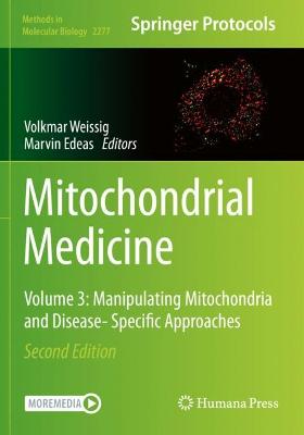 Mitochondrial Medicine: Volume 3: Manipulating Mitochondria and Disease- Specific Approaches Second Edition 2021