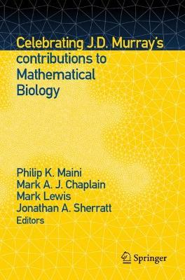 Celebrating J.D. Murrays contributions to Mathematical Biology 1st ed. 2022