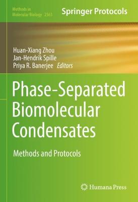 Phase-Separated Biomolecular Condensates: Methods and Protocols 2023 ed.