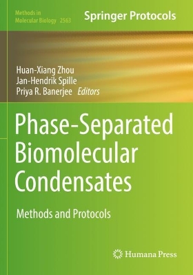 Phase-Separated Biomolecular Condensates: Methods and Protocols 2023 ed.