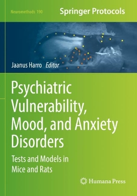 Psychiatric Vulnerability, Mood, and Anxiety Disorders: Tests and Models in Mice and Rats 2023 ed.
