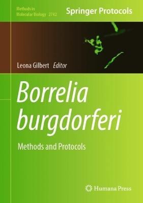 Borrelia burgdorferi: Methods and Protocols 2024 ed.