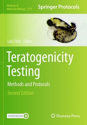 Teratogenicity Testing: Methods and Protocols Second Edition 2024