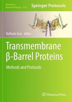 Transmembrane -Barrel Proteins: Methods and Protocols