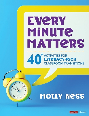 Every Minute Matters [ Grades K-5]: 40+ Activities for Literacy-Rich Classroom Transitions