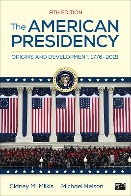 American Presidency: Origins and Development, 1776-2021 9th ed.