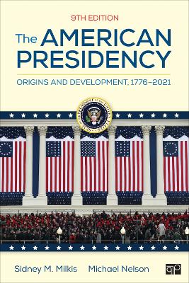 American Presidency: Origins and Development, 1776-2021