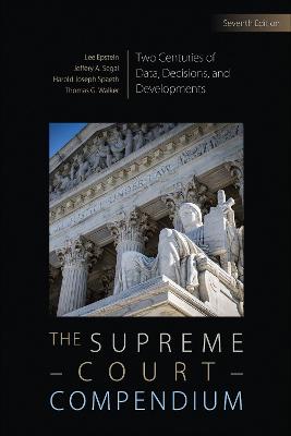 Supreme Court Compendium: Two Centuries of Data, Decisions, and Developments 7th Seventh (Revised and Updated Edition) ed.