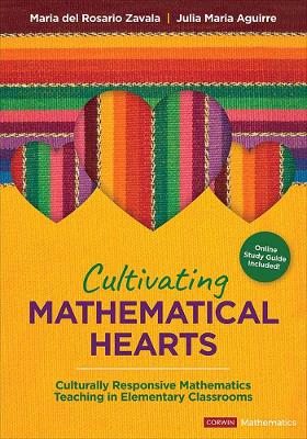 Cultivating Mathematical Hearts: Culturally Responsive Mathematics Teaching in Elementary Classrooms