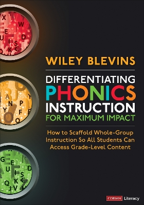 Differentiating Phonics Instruction for Maximum Impact: How to Scaffold Whole-Group Instruction So All Students Can Access  Grade-Level Content