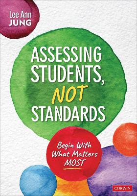 Assessing Students, Not Standards: Begin With What Matters Most