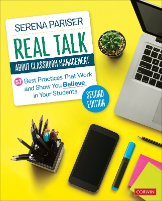 Real Talk About Classroom Management: 57 Best Practices That Work and Show You Believe in Your Students 2nd Revised edition