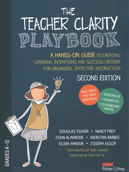 Teacher Clarity Playbook, Grades K-12: A Hands-On Guide to Creating Learning Intentions and Success Criteria for  Organized, Effective Instruction 2nd Revised edition