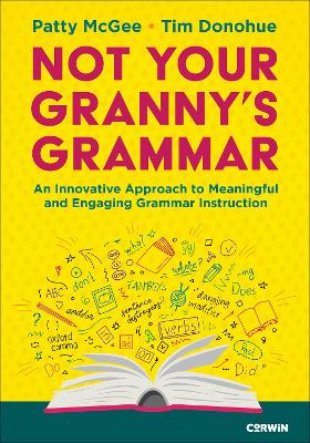 Not Your Grannys Grammar: An Innovative Approach to Meaningful and Engaging Grammar Instruction