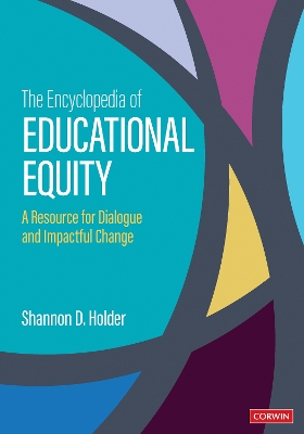 Encyclopedia of Educational Equity: A Resource for Dialogue and Impactful Change