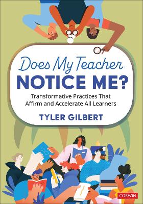 Does My Teacher Notice Me?: Transformative Practices That Affirm and Accelerate All Learners