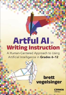 Artful AI in Writing Instruction: A Human-Centered Approach to Using Artificial Intelligence in Grades 612