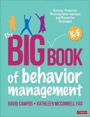 Big Book of Behavior Management, K-5: Positive, Proactive, Prosocial Interventions and Prevention Strategies