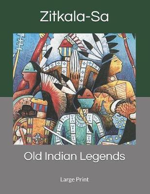 Old Indian Legends: Large Print