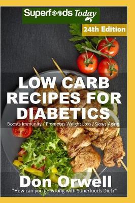 Low Carb Recipes For Diabetics: Over 320 Low Carb Diabetic Recipes with Quick and Easy Cooking Recipes full  of Antioxidants and Phytochemicals