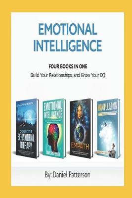 Emotional Intelligence: Build Your Relationships, and Grow Your EQ Four Books in one