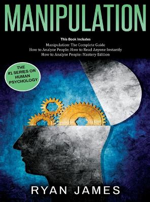 Manipulation: 3 Books in 1 - Complete Guide to Analyzing and Speed Reading Anyone on The  Spot, and Influencing Them with Subtle Persuasion, NLP and Manipulation Techniques