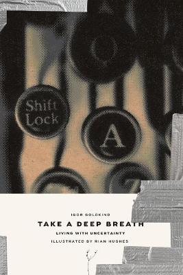 Take a Deep Breath - Living With Uncertainty: Living With Uncertainty First P/B ed.