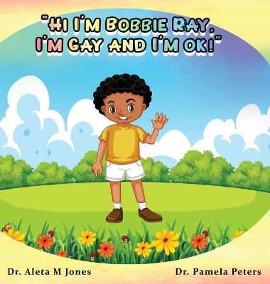 Hi I'm Bobbie Ray, I'm Gay & I'm Ok Large type / large print edition