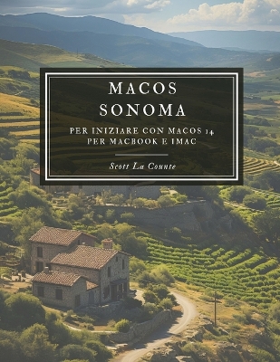 Macos Sonoma: Per Iniziare Con Macos 14 per Macbook E Imac