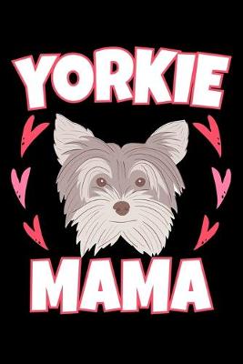Yorkie Mama: 120 Seiten (6x9 Zoll) Punktraster Notizbuch für Yorkshire Freunde I Terrier  Dot Grid Pünktchen Schreibheft I Hündchen Tagebuch Gepunktete Seiten I Hunderasse Notizheft Punktkariert