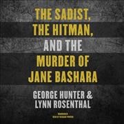 Sadist, the Hitman, and the Murder of Jane Bashara Lib/E Unabridged edition