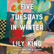 Five Tuesdays in Winter: Stories Unabridged edition