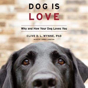 Dog Is Love: Why and How Your Dog Loves You Unabridged edition