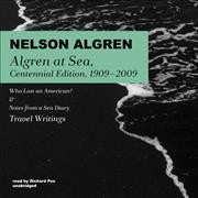 Algren at Sea, Centennial Edition, 1909-2009: Who Lost an American? & Notes from a Sea Diary; Travel Writings Unabridged edition