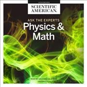 Ask the Experts: Physics and Math Lib/E Unabridged edition