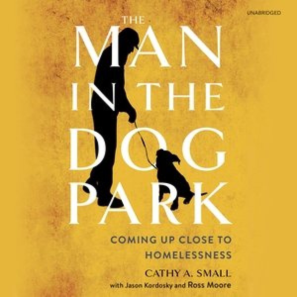 Man in the Dog Park: Coming Up Close to Homelessness