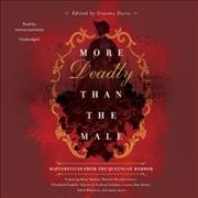 More Deadly Than the Male Lib/E: Masterpieces from the Queens of Horror Unabridged edition