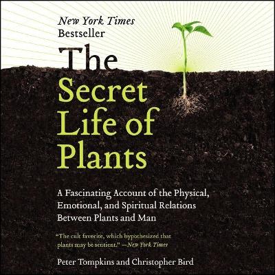 Secret Life of Plants Lib/E: A Fascinating Account of the Physical, Emotional, and Spiritual Relations  Between Plants and Man Library Edition