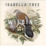 Wilding: The Return of Nature to a British Farm Unabridged edition